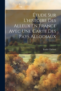 Étude Sur L'histoire Des Alleux En France Avec Une Carte Des Pays Allodiaux