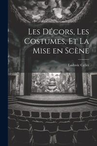 Les Décors, les Costumes, et La Mise en Scène