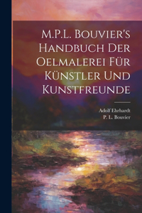 M.P.L. Bouvier's Handbuch der Oelmalerei für Künstler und Kunstfreunde