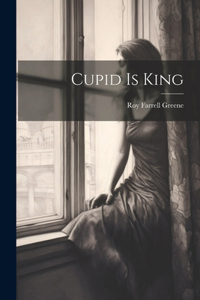 Cupid Is King