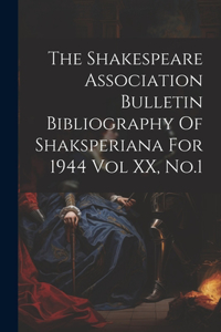 Shakespeare Association Bulletin Bibliography Of Shaksperiana For 1944 Vol XX, No.1