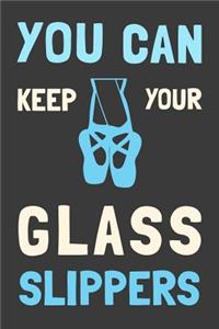You Can Keep Your Glass Slippers