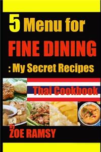 5 Menu for FINE DINING My Secret Recipe Thai Cookbook By ZOE RAMSY