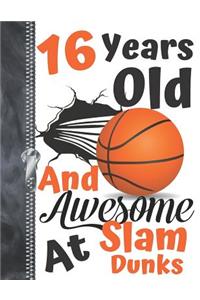 16 Years Old And Awesome At Slam Dunks