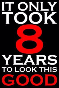 It Only Took 8 Years