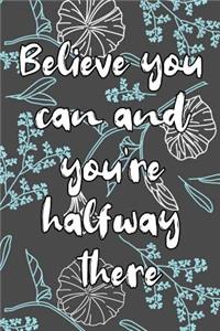 Believe you can and you're halfway there