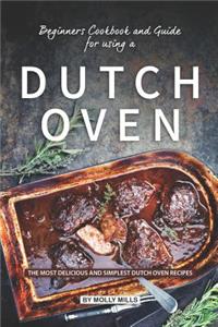 Beginners Cookbook and Guide for using a Dutch Oven