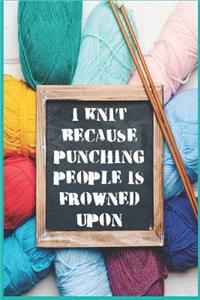 I Knit Because Punching People Is Frowned Upon - Knitting Graph Paper Notebook For Kids & Adults Learning To Knit