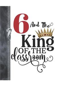 6 And The King Of The Classroom