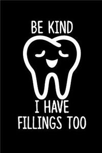 Be Kind I Have Fillings Too: Gag Notebook Journal for Dentist & Dental Students 6x9 Inch 200 Pages