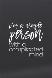 I Am A Simple Person With A Complicated Mind