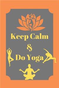 Keep Calm & Do Yoga: Blank Lined Journal, Notebook, Funny & motivational yoga, fitness Notebook, Ruled, Writing Book