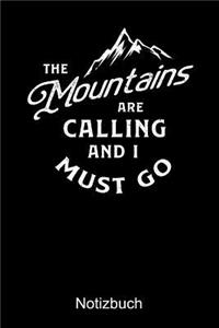 THE MOUNTAINS ARE CALLING AND I MUST GO Notizbuch