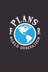 Plans For World Domination