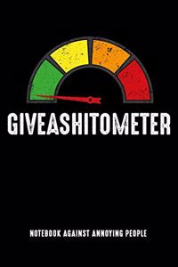 GIVEASHITOMETER Notebook against annoying people