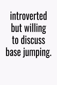 Introverted But Willing To Discuss Base Jumping