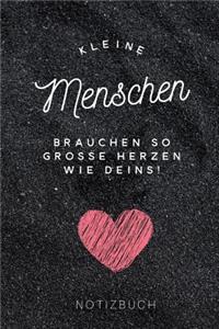 Kleine Menschen Brauchen Große Herzen So Wie Deins! Notizbuch