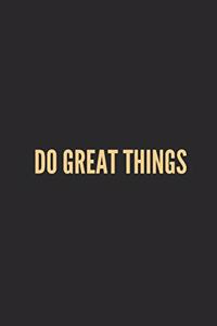 Do Great Things