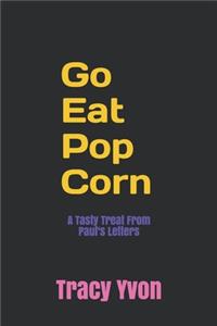 Go Eat Pop Corn