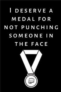 I deserve a medal for not punching someone in the face