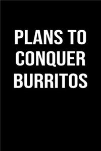Plans To Conquer Burritos