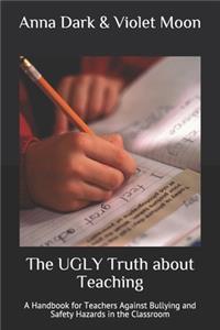 The UGLY Truth about Teaching