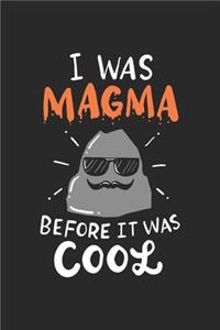 I Was Magma Before It Was Cool
