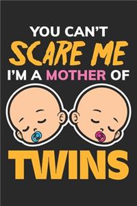 You can't Scare me I'm a Mother of Twins