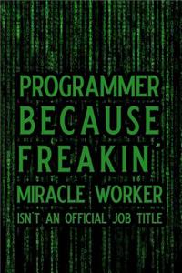 Programmer Because Freakin' Miracle Worker Isn't an Official Job Title