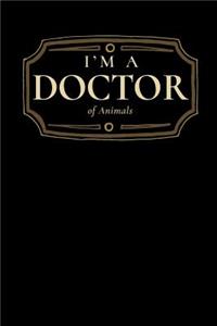 I'm a Doctor of Animals