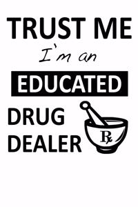 Trust Me I'm an Educated Drug Dealer