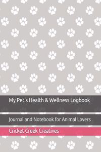 My Pet's Health & Wellness Logbook