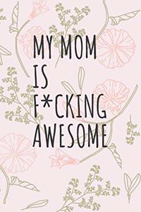 My Mom Is F*cking Awesome