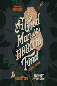 Good Man Is Hard to Find, and Other Stories Lib/E