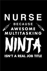 Nurse Because Awesome Multitasking Ninja Isn't A Real Job Title