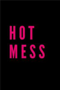 Hot Mess: Hot Mess Journal, Hot Mess Notebook/ 6 x 9 100 pages, wide ruled, Funny Gift