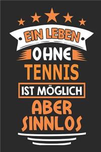 Ein Leben ohne Tennis ist möglich aber sinnlos