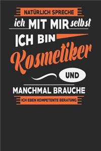 Natürlich Spreche Ich Mit Mir Selbst Ich bin Kosmetiker Und Manchmal Brauche Ich Eben Kompetente Beratung