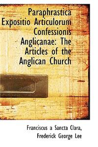 Paraphrastica Expositio Articulorum Confessionis Anglicanae