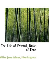 Life of Edward, Duke of Kent