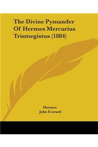 Divine Pymander Of Hermes Mercurius Trismegistus (1884)