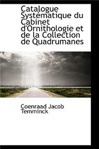 Catalogue Syst Matique Du Cabinet D'Ornithologie Et de La Collection de Quadrumanes