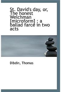 St. David's Day, Or, the Honest Welchman [Microform]