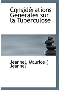 Considerations Generales Sur La Tuberculose