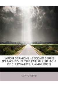 Parish Sermons: Second Series (Preached in the Parish Church of S. Edward's, Cambridge)