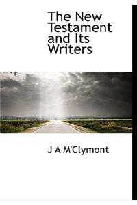 The New Testament and Its Writers