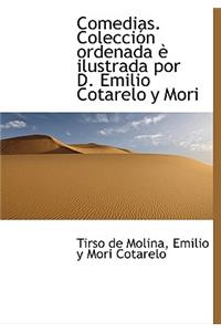 Comedias. Colecci N Ordenada Ilustrada Por D. Emilio Cotarelo y Mori