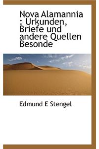Nova Alamannia: Urkunden, Briefe Und Andere Quellen Besonde