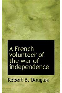 A French Volunteer of the War of Independence