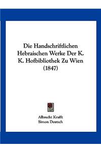 Die Handschriftlichen Hebraischen Werke Der K. K. Hofbibliothek Zu Wien (1847)